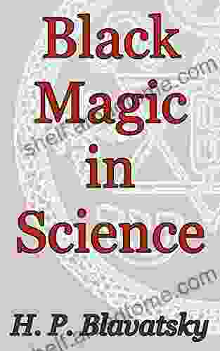 Black Magic In Science: Theosophical Classics