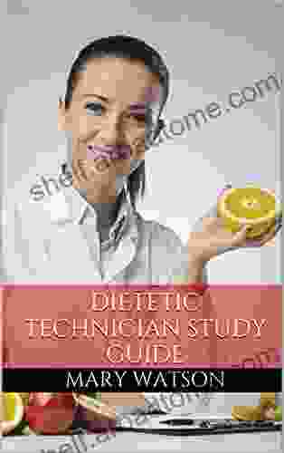 Dietetic Technician Study Guide: Nutrition and Dietetics Technician Registered (NDTR) and Dietetic Technician Registered (DTR) Practice Questions