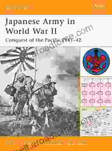 Japanese Army In World War II: Conquest Of The Pacific 1941 42 (Battle Orders 9)