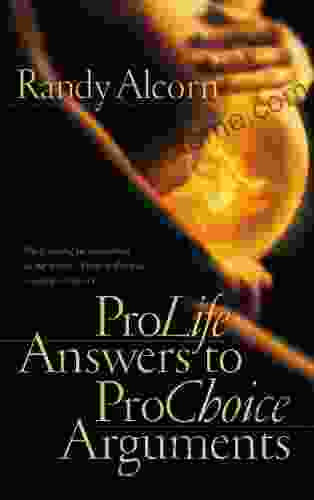 Pro Life Answers to Pro Choice Arguments