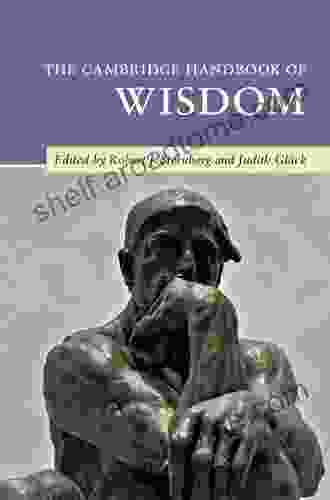 The Cambridge Handbook Of Wisdom (Cambridge Handbooks In Psychology)