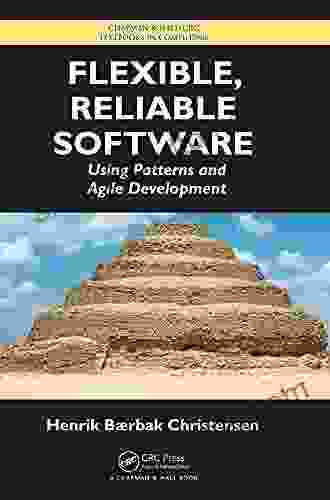 Flexible Reliable Software: Using Patterns And Agile Development (Chapman Hall/CRC Textbooks In Computing 3)