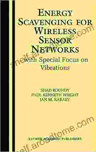 Energy Scavenging For Wireless Sensor Networks: With Special Focus On Vibrations