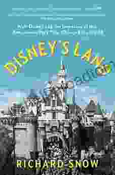 Disney S Land: Walt Disney And The Invention Of The Amusement Park That Changed The World