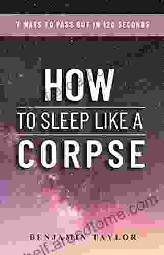 How To Sleep Like A Corpse: 7 Ways To Pass Out In 120 Seconds