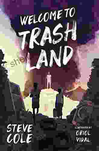 Welcome To Trashland Steve Cole