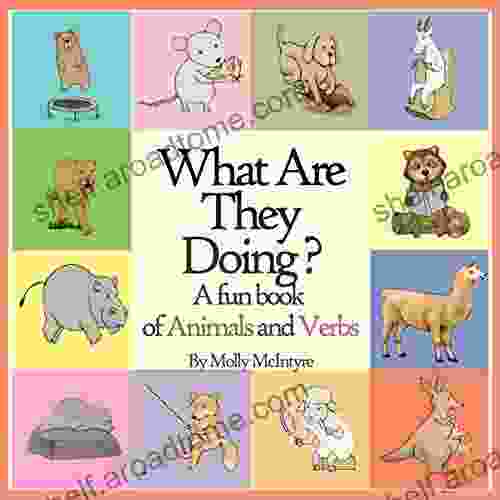 What Are They Doing?: A Fun Of Animals And Verbs