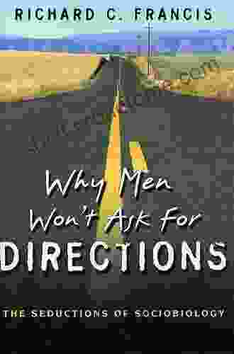 Why Men Won T Ask For Directions: The Seductions Of Sociobiology