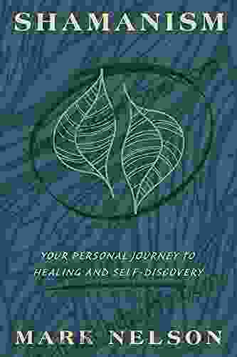 Shamanism: Your Personal Journey to Healing and Self Discovery